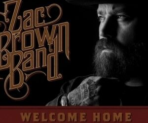 Zac Brown Band Return to Their Country Roots on New Album ‘Welcome Home’ and 40+ City Tour
